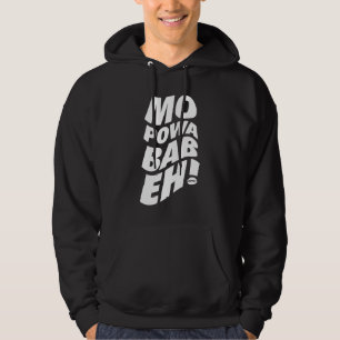 Mo Powa Babeh (More Power Baby) Hoodie