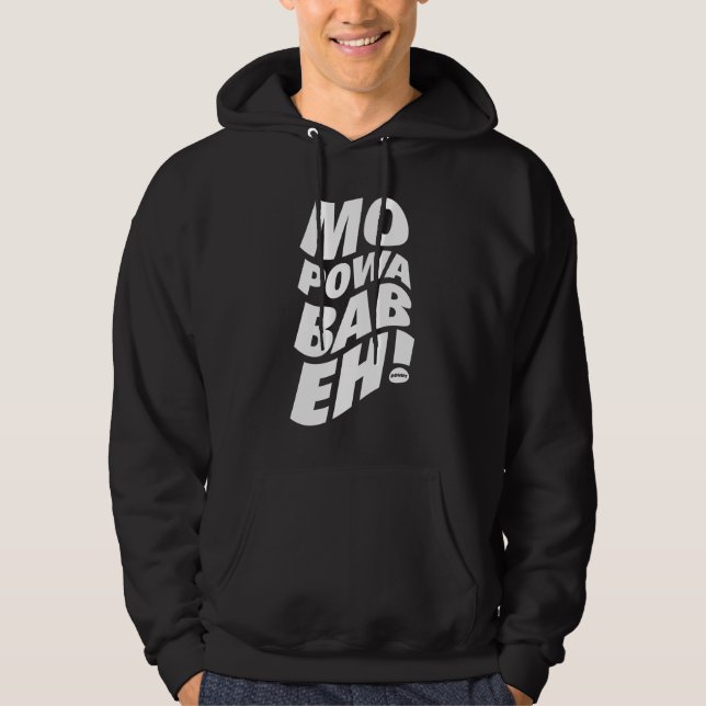 Mo Powa Babeh (More Power Baby) Hoodie (Vorderseite)