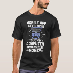 Mobile App Developer I Touch Arbeitsplatz Den ganz T-Shirt