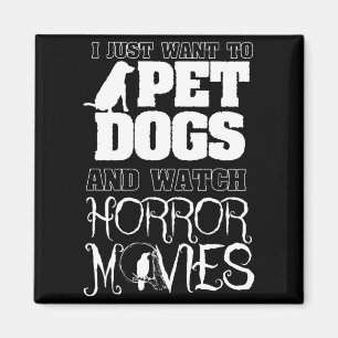 Möchte Hunde Streicheln, Horrorfilme Ansehen - Hal Magnet
