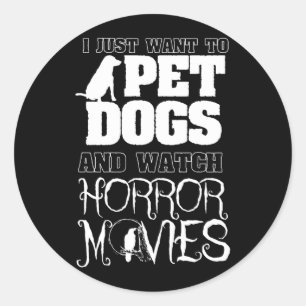 Möchte Hunde Streicheln, Horrorfilme Ansehen - Hal Runder Aufkleber