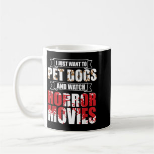 Möchte Hunde Streicheln Horrorfilme Schauen - Hall Kaffeetasse