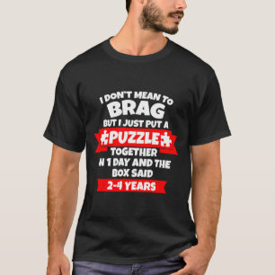 Möchte mich nicht rühmen, Puzzle in 1 Tag zusammen T-Shirt