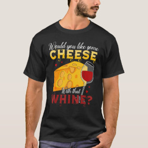 Möchten Sie etwas Käse zu diesem Jammerwein T-Shirt