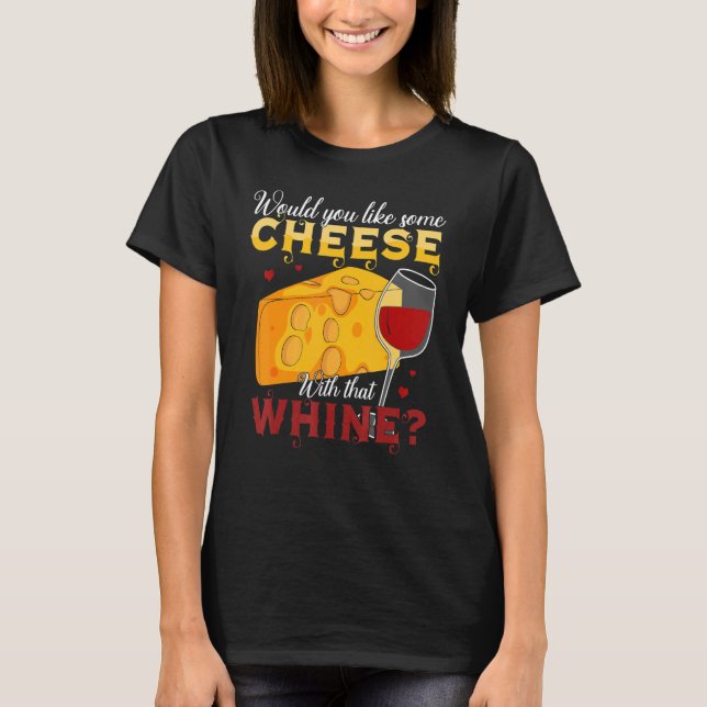 Möchten Sie Käse mit diesem Wein? T-Shirt (Vorderseite)