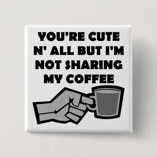 Möchten Sie mein Coffee Funny Button Abzeichen But (Vorderseite)