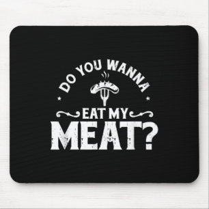Möchten Sie mein Fleisch essen Funny Grillen Gesch Mousepad
