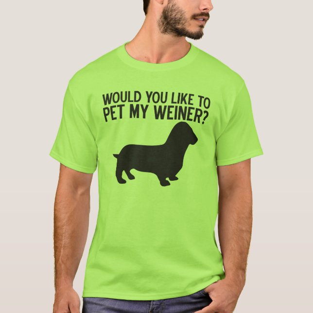 Möchten Sie meinen Weiner essen? T-Shirt (Vorderseite)