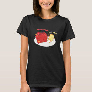 Möchten Sie nicht in mir Brot Toast Pun Liebe Früh T-Shirt