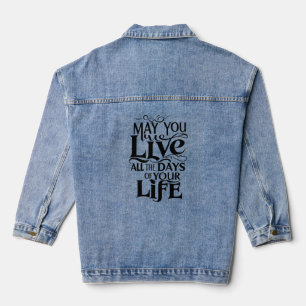 Möchtest du alle Tage deines Lebens leben? Jeansjacke