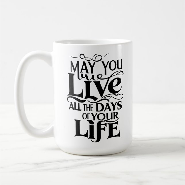Möchtest du alle Tage deines Lebens leben? Kaffeetasse (Links)