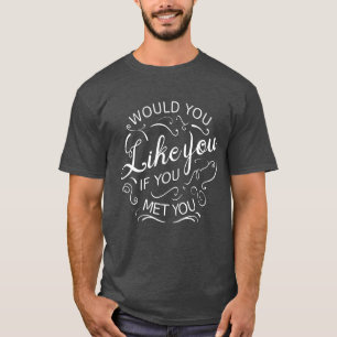 Möchtest du, dass du dich kennst? T-Shirt