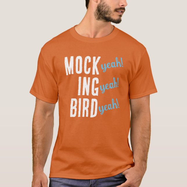MOCK (yeah!) ING (yeah!) BIRD (yeah!) T - Shirt (Vorderseite)