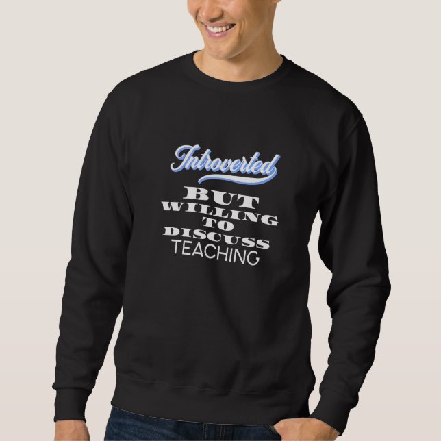 Mode Introvertiert, aber Willens, Über Lehren Zu D Sweatshirt (Vorderseite)