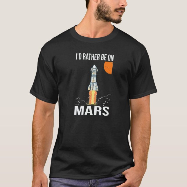 Model Rocketry i'd rather be on Mars T-Shirt (Vorderseite)