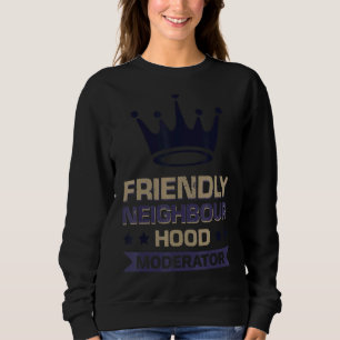 Moderator der freundlichen Nachbarschaft Sweatshirt