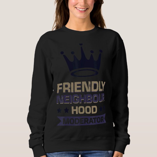 Moderator der freundlichen Nachbarschaft Sweatshirt (Vorderseite)