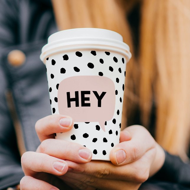 Modern Black Dots & Bubble Chat Pink With Hey Pappbecher (Von Creator hochgeladen)