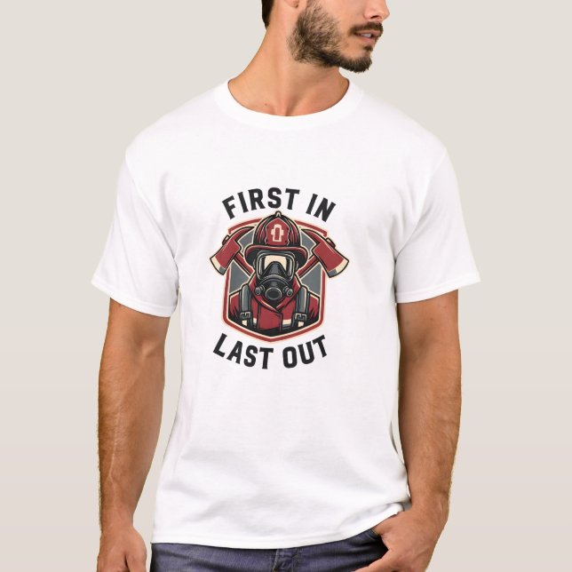 Modern Fireman Pride First In Last Out Firefighter T-Shirt (Vorderseite)