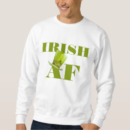 Modern Funny IRISH AF Sweatshirt