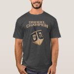 Modern Hanukkah Funny Dreidel Champion Holiday T-Shirt<br><div class="desc">Feiern Sie Hanukkah mit Stolz und Spaß während der Ansammlung mit der ganzen Familie. Dieses Festivalgrafik-Design ist ein perfektes Geschenk für die Ferien. Ob für Ihren Nachbar,  Familie,  Ehemann,  Onkel oder Freund</div>