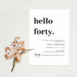 Modern Hello 40 Geburtstagsparty Einladung<br><div class="desc">Diese minimalistische Typografie aus dem 40. Jubiläum-Party Einladung eignet sich perfekt für eine moderne Geburtstagsparty. Das schlichte Design besticht durch klassisch minimalistische Schwarz-Weiß-Typografie mit modernem Ambiente. Anpassbar in jeder Farbe. Behalt das Design minimal und elegant, wie es ist, oder personalisiere es durch Hinzufügen von eigenen Grafiken und Kunstwerken. Für eine...</div>