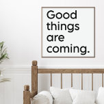 Modern inspirierendes Positivziffer Poster<br><div class="desc">Gute Dinge kommen. Inspirationsfördernde Positivität Zitat in minimalistischer schwarz-weiß Typografie.</div>