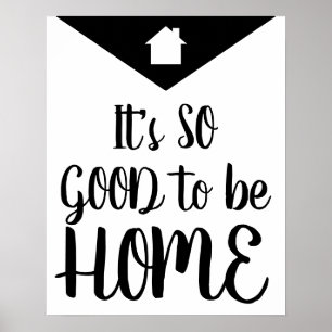 Modern ist es so gut, Zuhause Black & White zu sei Poster