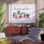 Modern love Quote Watercolor Illustration Poster<br><div class="desc">Modern Love Quote Pflanzwatercolor illustriert with different painted Pflanzgut: Es gibt Shelf,  Kaktus,  Monstera und Other,  die Nachahmer sind. A tropical and exotic touch with an editable quote saying love grows here in an elegant and modern script calligraphy.</div>