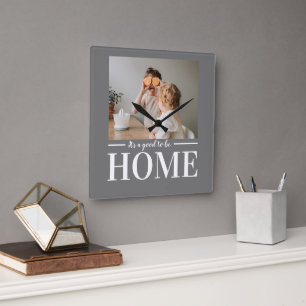 Modern Photo Grey It's good To Be Home Quote Gift Quadratische Wanduhr