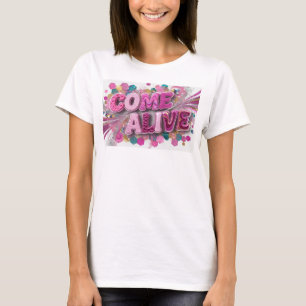 Modern Pink COME ALIVE Druck T-Shirt