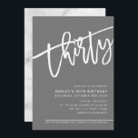 MODERN SCRIPT 30. Geburtstag Party grau-weiß Einladung<br><div class="desc">von kat massard >>> https://linktr.ee/simplysweetpaperie <<< Ein trendiges, handgeschriebenes Einladungs-Design für Ihren 30. GEBURTSTAG - ich habe die meisten Altersstufen im Geschäft TIP :: 1. Um Grafiken und Schriftart zu ändern/zu verschieben und mehr Text hinzuzufügen, klicken Sie auf den Button "Anpassen". - - - - - - - - -...</div>