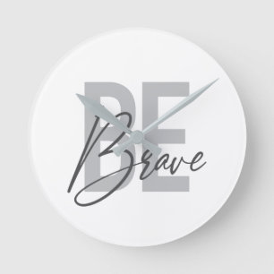 Modern, simple, urban, cool design of Be Brave Runde Wanduhr