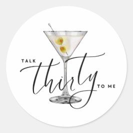 Modern “Talk Thirty to Me” Martini Glass 30th Runder Aufkleber