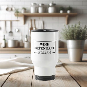 Modern Wine Dependant Woman Funny Zitat Reisebecher