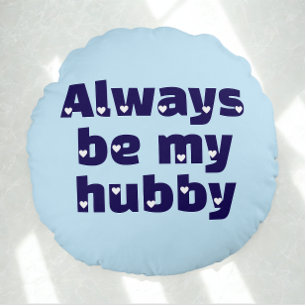 Moderne benutzerdefinierte Be My Hubby Weiße Liebe Rundes Kissen