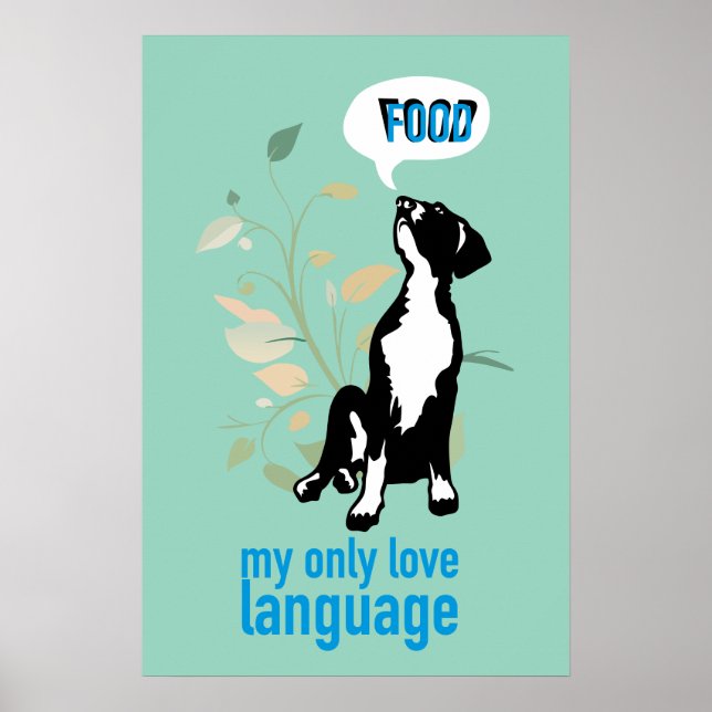 Moderne Doggen-Kunst - "Essen ist meine Liebesspra Poster (Vorne)