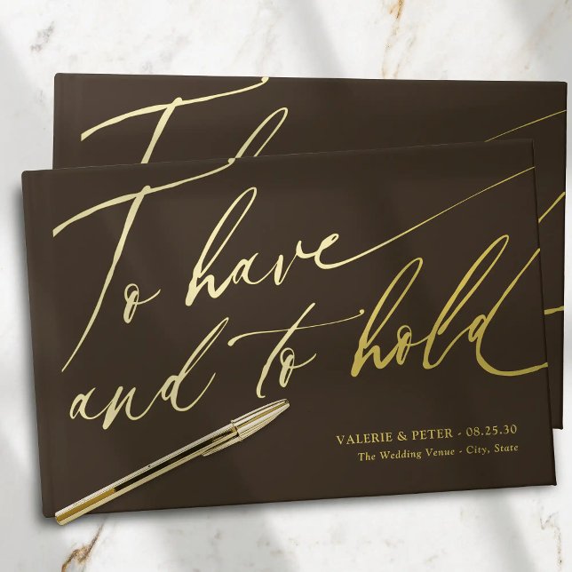 Moderne Kalligraphie zu haben und zu halten Hochze Gästebuch (Modern Calligraphy To have and To hold wedding gold foil wedding guest books. Classic Romantic.)