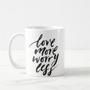 Moderne Liebe sorgt sich weniger inspirierend Kaffeetasse