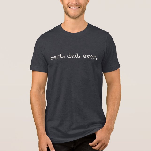 Moderne Minimal Best Dad Ever Typografie Tri-Blend Shirt (Vorderseite)