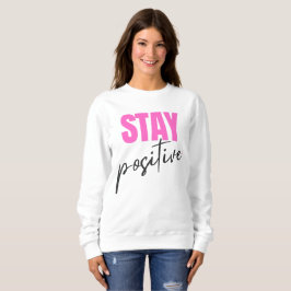 Moderne Pink & Black Bleib Positiv Inspirierende T Sweatshirt