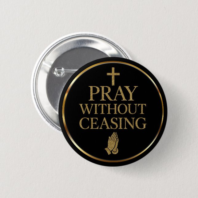 Moderne Schwarz & Gold Betet ohne Unterlass Button (Vorne & Hinten)