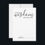 Moderne Script Wedding Advice and Wishings Card Hinweiskarte<br><div class="desc">Fügen Sie Ihrer Hochzeit eine persönliche Touch mit einem modernen Skript Hochzeitsratschlag und Wunschkarte hinzu. Diese Ratenkarte enthält den Titel 'Worte der Weisheit' mit Details in schwarzem Skript und sans serif Schriftart Stil auf weißem Hintergrund. Ideal für Hochzeiten,  Babydusche,  Geburtstagsparty,  Brautparty,  Junggeselinnen-Abschied und alle besondere Anlässe.</div>