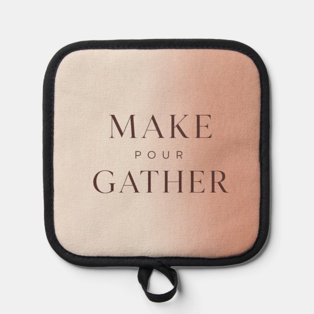 Moderne typografische Topflappen Make Pour Gather (Vorderseite)