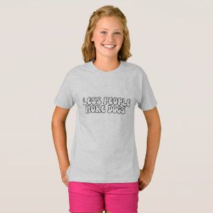 Moderne Weniger Leute mehr DOG grooving Text Skrip T-Shirt