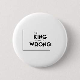 MODERNE Zitate: der König kann nichts falsch Button