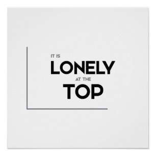 MODERNE Zitate: Es ist einsam an der Spitze Poster