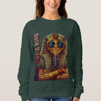 Moderner Pharao: Trage wie ein König Sweatshirt