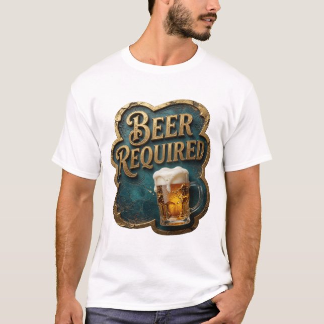 Modernes Bier erforderlich Zitat-Shirt T-Shirt (Vorderseite)