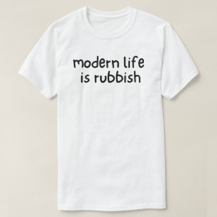Modernes Leben ist Müll T-Shirt
